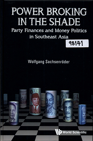 Power Broking in the Shade: Party Finances and Money Politics in Southeast Asia